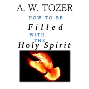 How to be Filled With the Holy Spirit