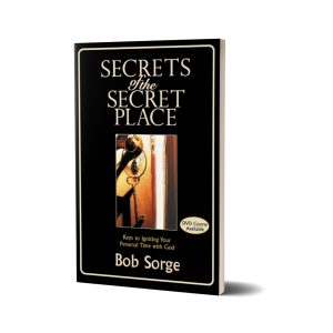 Secrets of the Secret Place- Bob Sorge