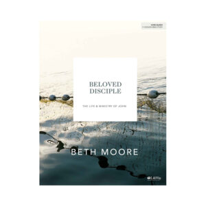 Beloved Disciple: The Life and Ministry of John – Bible Study Book